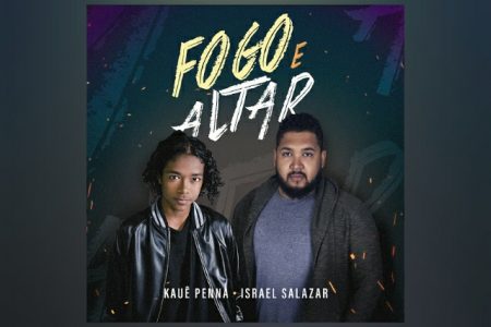 VENCEDOR DO THE VOICE KIDS BRASIL 2020, KAUÊ PENNA LANÇA O SINGLE “FOGO E ALTAR”, QUE CONTA COM A PARTICIPAÇÃO DE ISRAEL SALAZAR