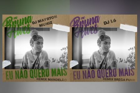 MC BRUNA ALVES LANÇA DUAS VERSÕES REMIX DE “EU NÃO QUERO MAIS”