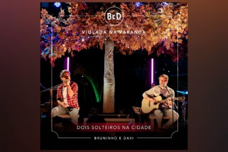 BRUNINHO E DAVI SE APAIXONAM EM NOVO SINGLE “DOIS SOLTEIROS NA CIDADE”