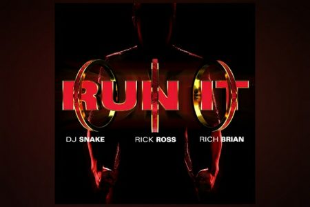 DJ SNAKE TEM AS PARTICIPAÇÕES DE RICK ROSS & RICH BRIAN NO LANÇAMENTO DE “RUN IT”