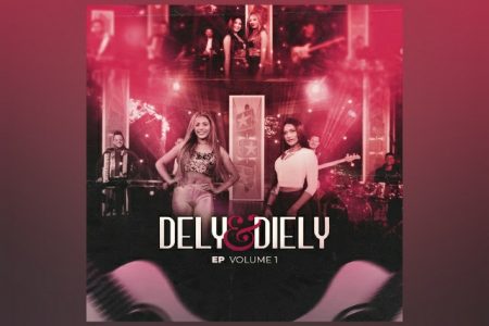 OUÇA O EP “VOLUME 1” DE DELY & DIELY EM TODAS AS PLATAFORMAS DIGITAIS