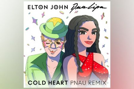 ELTON JOHN E DUA LIPA SE JUNTAM PARA O LANÇAMENTO DA VERSÃO REMIX DA FAIXA “COLD HEART”