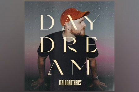 ITALOBROTHERS LANÇAM SEU NOVO SINGLE, “DAYDREAM”, EM TODAS AS PLATAFORMAS DIGITAIS