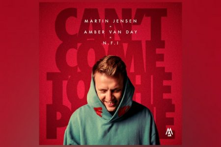 MARTIN JENSEN, AMBER VAN DAY E N.F.I LANÇAM A CANÇÃO “CAN’T COME TO THE PHONE”