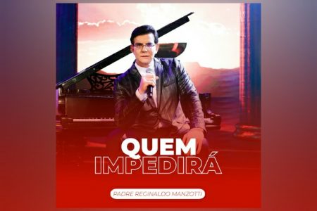 PADRE REGINALDO MANZOTTI LANÇA O SINGLE E CLIPE DE “QUEM IMPEDIRÁ”