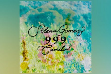 SELENA GOMEZ LANÇA “999”, SEU MAIS NOVO SINGLE EM ESPANHOL, EM PARCERIA COM CAMILO