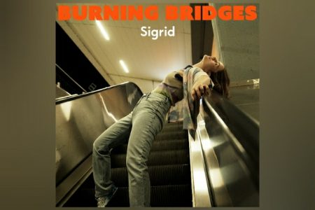 SIGRID LANÇA SUA NOVA FAIXA, “BURNING BRIDGES”