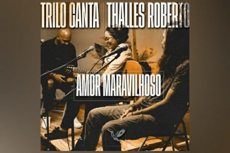 O GRUPO TRILO LANÇA O SINGLE E CLIPE DE “AMOR MARAVILHOSO”