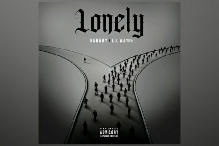 O RAPPER AMERICANO DABABY UNIU FORÇAS COM LIL WAYNE PARA O LANÇAMENTO DO NOVO SINGLE, “LONELY”