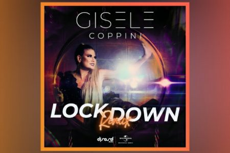 GISELE ABRAMOFF LANÇA A VERSÃO REMIX DA FAIXA “LOCKDOWN”, QUE CONTA COM A ASSINATURA DE COPPINI