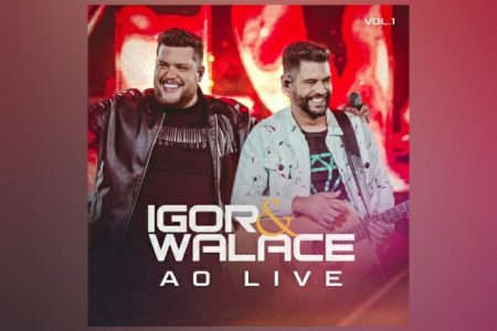 VIRGIN ▪ IGOR & WALLACE APRESENTAM O ÁLBUM “AO LIVE VOL.1”. ASSISTA AO VÍDEO DE “PRA QUE INSISTIR”