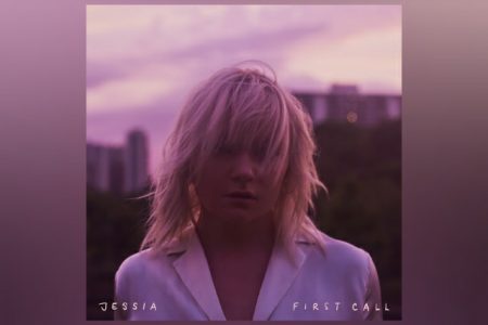 O NOVO SINGLE DE JESSIA, “FIRST CALL”, CHEGA ÀS PLATAFORMAS DIGITAIS