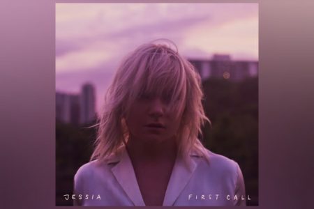 O NOVO SINGLE DE JESSIA, “FIRST CALL”, CHEGA ÀS PLATAFORMAS DIGITAIS