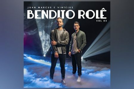 OS SERTANEJOS JUAN MARCUS & VINICIUS DISPONIBILIZAM A TERCEIRA PARTE DO PROJETO “BENDITO ROLÊ”