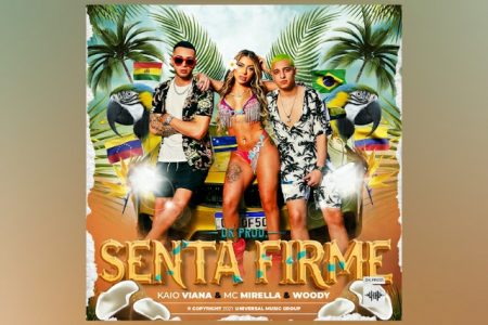 “SENTA FIRME” É A NOVA FAIXA COLABORATIVA DE KAIO VIANA, MC MIRELLA E WOODY