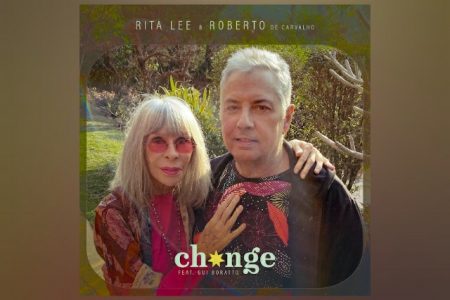 “CHANGE”: INÉDITA DE RITA LEE & ROBERTO DE CARVALHO PARA DANÇAR (E REFLETIR)