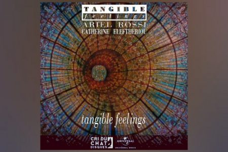 JÁ ESTÁ DISPONÍVEL A COLABORAÇÃO DE TANGIBLE FEELINGS, ARIEL ROSSI E CATHERINE ELEFTHERIOU COM A MÚSICA “TANGIBLE FEELINGS”