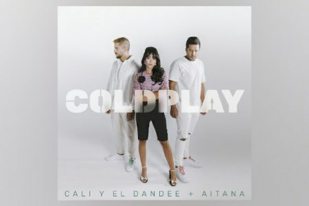 OS ASTROS DA MÚSICA URBANA CALI Y EL DANDEE E AITANA SE UNEM PARA O LANÇAMENTO DA FAIXA “COLDPLAY”