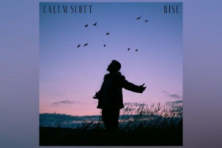 CALUM SCOTT LANÇA SEU NOVO SINGLE, “RISE”