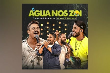 VIRGIN ▪ AS DUPLAS CLAYTON & ROMÁRIO E JORGE & MATEUS SE UNEM PARA O LANÇAMENTO DA FAIXA E VIDEOCLIPE DE “ÁGUA NOS ZOI”