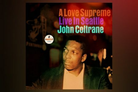 A RECÉM-DESCOBERTA GRAVAÇÃO AO VIVO DA OBRA DE ARTE DE JOHN COLTRANE, “A LOVE SUPREME”, GRAVADA EM SEATTLE, EM 1965, AGORA ESTÁ DISPONÍVEL VIA IMPULSE! RECORDS/UMe