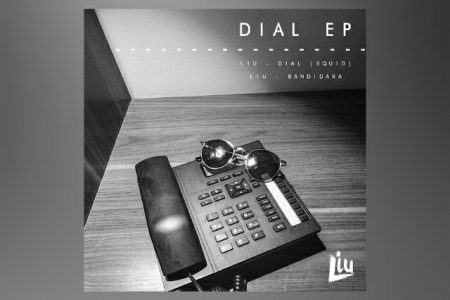 O DJ E PRODUTOR LIU LANÇA O EP “DIAL” EM TODAS AS PLATAFORMAS DIGITAIS