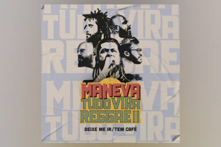 A BANDA MANEVA SURPREENDE COM A PRIMEIRA FAIXA DO NOVO ÁLBUM, “TUDO VIRA REGGAE 2”