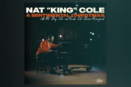 HOJE, É APRESENTADO O ÁLBUM “A SENTIMENTAL CHRISTMAS WITH NAT “KING” COLE AND FRIENDS: COLE CLASSICS REIMAGINED”, DE NAT KING COLE