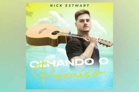 CONHEÇA O PROJETO MUSICAL DE NICK ESTWART, QUE DISPONIBILIZA A FAIXA “OLHANDO O PARAÍSO”