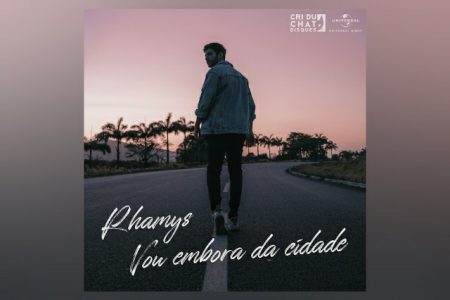 JÁ ESTÁ DISPONÍVEL A MÚSICA “VOU EMBORA DA CIDADE”, DE RHAMYS