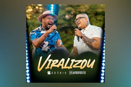 CONHEÇA “VIRALIZOU”, NOVA CANÇÃO E VIDEOCLIPE COLABORATIVO DE SUDÁRIO E DI PROPÓSITO