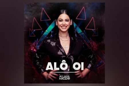 VIRGIN ▪ A CANTORA E COMPOSITORA ALLANA MACEDO APRESENTA O SINGLE E VIDEOCLIPE DE “ALÔ, OI”