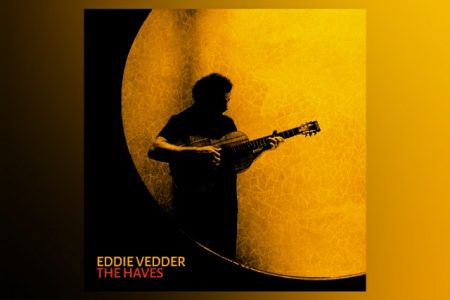 CONFIRA AGORA “THE HAVES”, NOVA TRACK DE EDDIE VEDDER