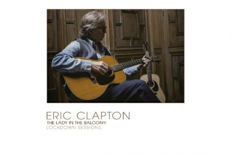 “ERIC CLAPTON – THE LADY IN THE BALCONY: LOCKDOWN SESSIONS”, UMA ÍNTIMA PERFORMANCE AO VIVO