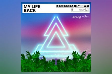 “MY LIFE BACK” É A CANÇÃO COLABORATIVA DE LEOH COZZA E MAROTTI, QUE GANHA VERSÃO DE RÁDIO E ESTENDIDA