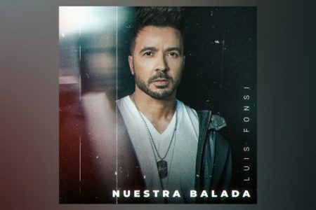 O ASTRO LUIS FONSI APRESENTA SEU NOVO SINGLE E VIDEOCLIPE DE “NUESTRA BALADA”