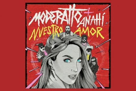 ANAHÍ SURPREEENDE AOS FÃS COM O LANÇAMENDO DE “NUESTRO AMOR” COM A BANDA DE ROCK MODERATTO