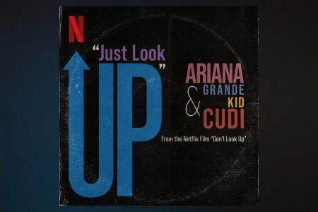 ARIANA GRANDE E KID CUDI LANÇAM “JUST LOOK UP”, DA COMÉDIA DA NETFLIX “DON´T LOOK UP”