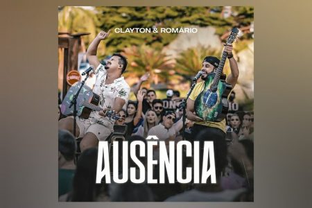 VIRGIN ▪ OS SERTANEJOS CLAYTON & ROMÁRIO DISPONIBILIZAM A CANÇÃO “AUSÊNCIA”