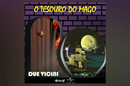 O DUE VICINI DISPONIBILIZA A FAIXA “O TESOURO DO MAGO”