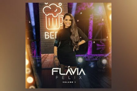 FLÁVIA FELIX DISPONIBILIZA O EP “FLÁVIA FELIX – VOLUME 1”