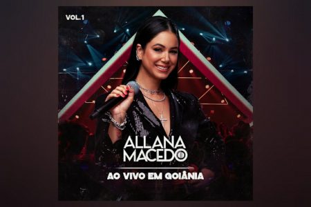 VIRGIN ▪ A CANTORA ALLANA MACEDO APRESENTA O ÁLBUM “AO VIVO EM GOIÂNIA VOL.1”