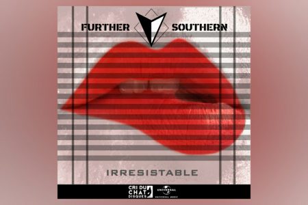 FURTHER SOUTHERN APRESENTA SUA NOVA MÚSICA, “IRRESISTABLE”