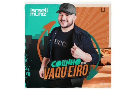 O CANTOR ISRAELL MUNIZ LANÇA A FAIXA “NO COLINHO DO VAQUEIRO”