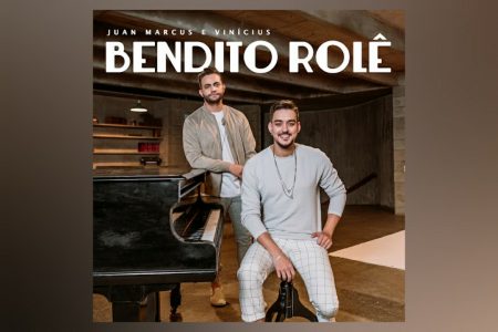 OS SERTANEJOS JUAN MARCUS & VINICIUS LANÇAM O PROJETO COMPLETO “BENDITO ROLÊ” EM TODAS AS PLATAFORMAS DIGITAIS