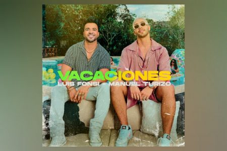 LUIS FONSI CONTA COM A COLABORAÇÃO DE MANUEL TURIZO NO LANÇAMENTO DE “VACACIONES”