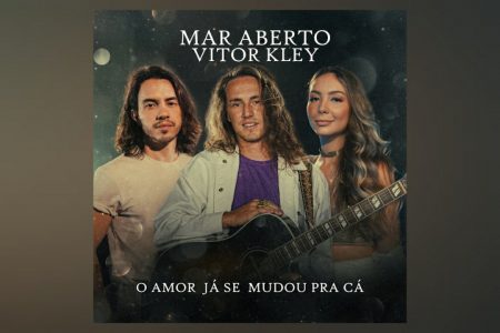 MAR ABERTO SURPREENDE EM PARCERIA COM VITOR KLEY E FINALIZA EP HOMÔNIMO