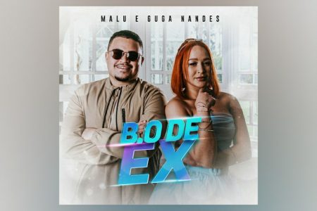 MALU CONTA COM A PARTICIPAÇÃO ESPECIAL DE GUGA NANDES NO SEU NOVO SINGLE “B.O DE EX”