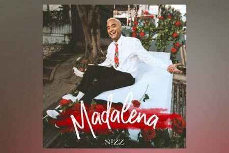 NIZZ FAZ O LANÇAMENTO DE SEU SEGUNDO SINGLE E CLIPE, “MADALENA”