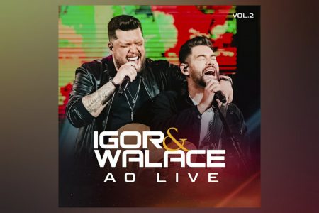 VIRGIN ▪ OS SERTANEJOS IGOR & WALACE LANÇAM O ÁLBUM “AO LIVE – VOL. 2”